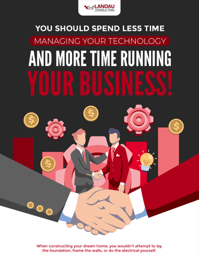 You Should Spend Less Time Managing Your Technology and More Time Running Your Business! Feature Image 003